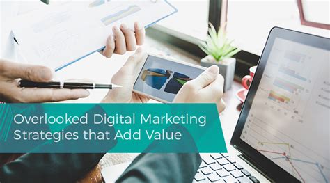 Overlooked Digital Marketing Strategies That Add Value Business 2