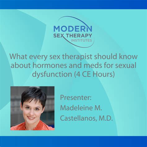 What Every Sex Therapist Should Know About Hormones And Meds For Sexual Dysfunction 4 Ce Hours