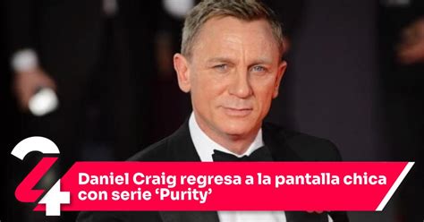 Daniel Craig Regresa A La Pantalla Chica Con Serie Purity