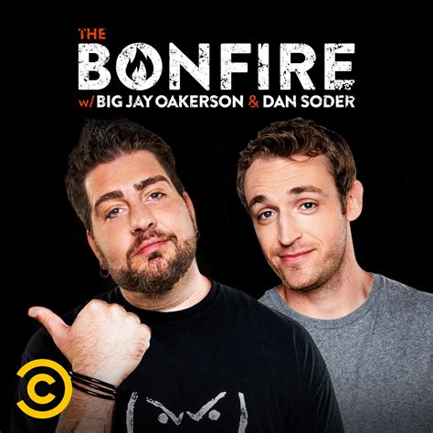 The Bonfire With Big Jay Oakerson And Dan Soder Comedy Podcast