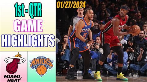 Miami Heat Vs New York Knicks Game Highlights 1st Qtr Jan 27 2024 Nba Highlights 2024 Youtube