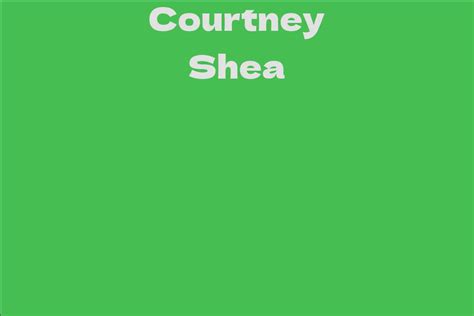 Courtney Shea Facts Bio Career Net Worth Aidwiki
