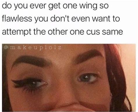 20 Memes That Will Never Not Be Funny To Makeup Lovers Funny Makeup Memes Makeup Memes