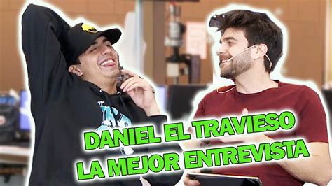 Entrevista A Daniel El Travieso El Youtuber Más Exitoso De