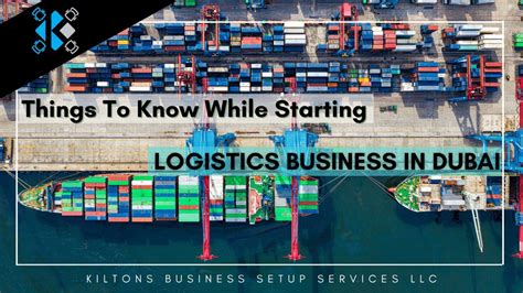 Things To Know While Starting A Logistics Business In Dubai Kiltons