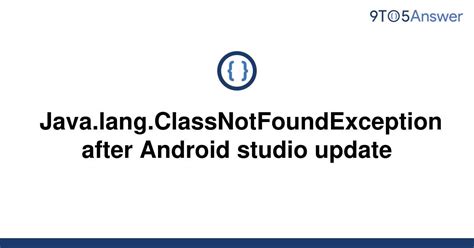 Solved Java Lang Classnotfoundexception After Android To Answer