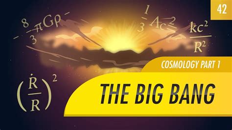 The Big Bang Cosmology Part 1 Crash Course Astronomy 42 Crash