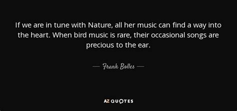 Frank Bolles Quote If We Are In Tune With Nature All Her Music