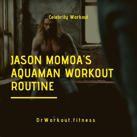 Jason Momoas Aquaman Workout Routine Dr Workout