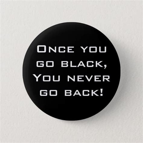 Once You Go Blackyou Never Go Back Button Pin Uk