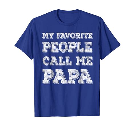 My Favorite People Call Me Papa Shirt Funny Fathers Day T Unisex Tshirt