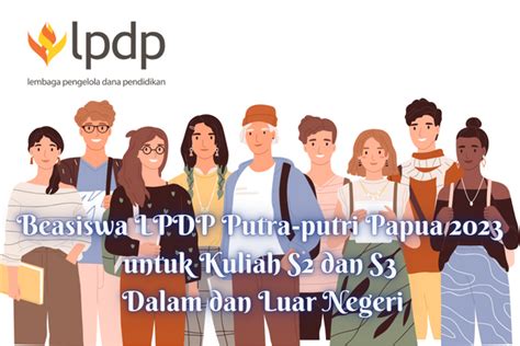 Beasiswa LPDP Putra Putri Papua 2023 Untuk Kuliah S2 Dan S3 Dalam Dan