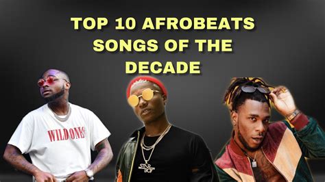 My Top 10 Afrobeats Songs Of The Decade 2010 2019 Youtube