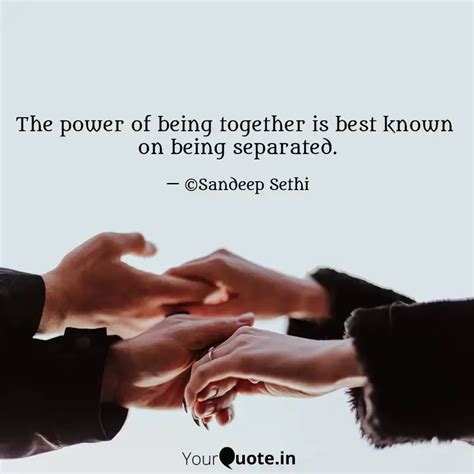 The Power Of Being Togeth Quotes And Writings By Sandeep Sethi