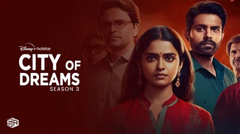 Watch The City Of Dreams Season 3 Outside India On Hotstar Free Guide