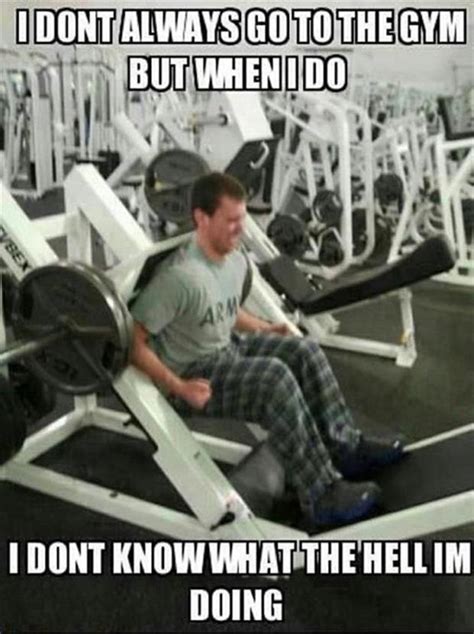 Funny Fitness Pictures Dont Always Go To The Gym Dump A Day