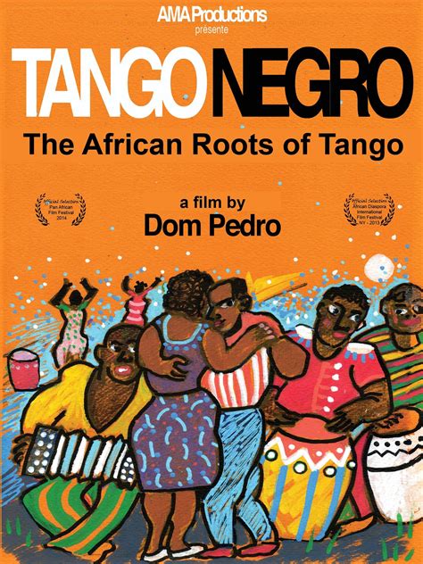 Tango Negro The African Roots Of Tango Pictures Rotten Tomatoes