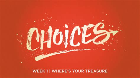 Sermon Recap Choices Wheres Your Treasure Grace Church Blog