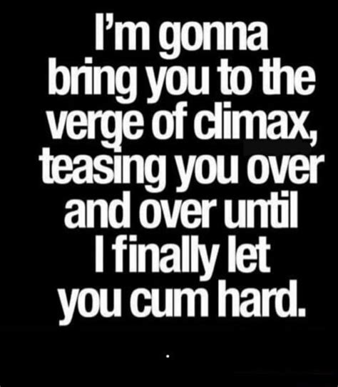 M Gonna Bring You To The Verge Of Climax Teasing You Over And Over Until Finally Let You Cum