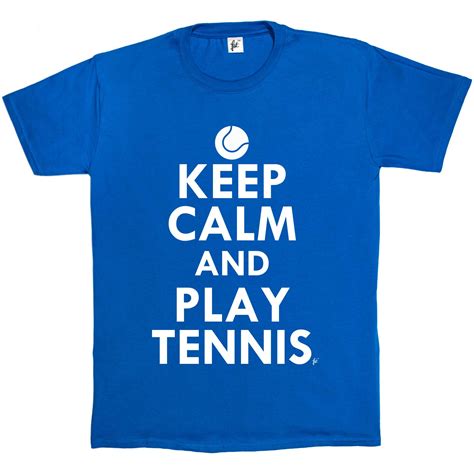 Keep Calm And Play Tennis Tennis Ball Mens T Shirt Ebay