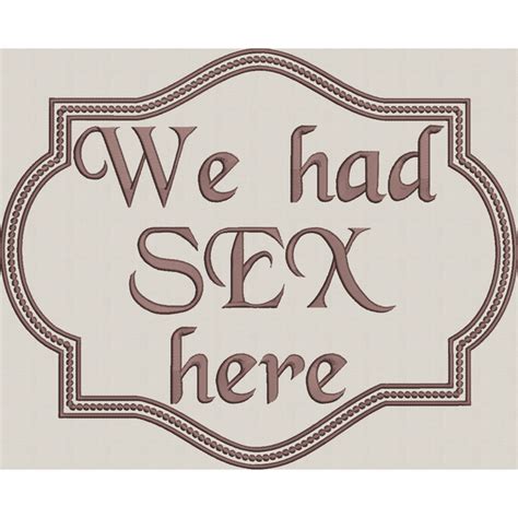 we had sex here emfreudery designs