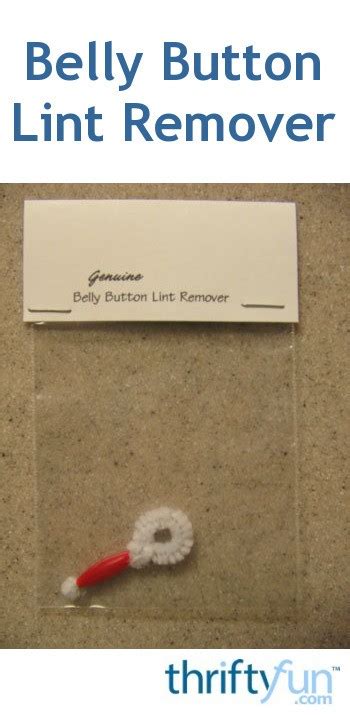 Belly Button Lint Remover Thriftyfun