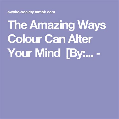 The Amazing Ways Colour Can Alter Your Mind By Mindfulness