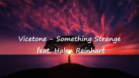 Vicetone Something Strange Feat Halen Reinhart Lyrics Video Youtube