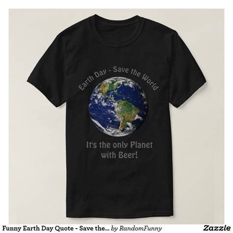 funny earth day quote save the world t shirt earth day quotes funny earth