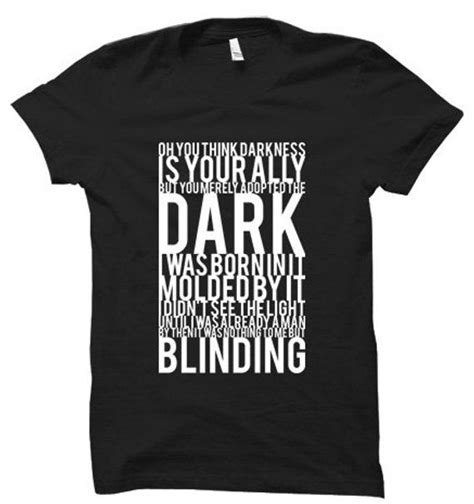 The quote belongs to another author. You Think Darkness Is Your Ally - Tshirt | T shirt