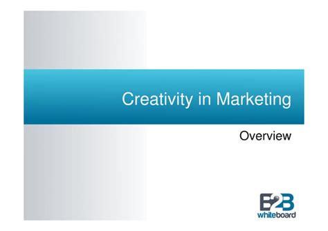 Creativity In Marketing How To Generate Ideas That Connect Reinforce