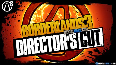 Whats The Borderlands 3 Directors Cut Mentalmars