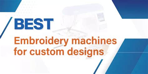 Best Embroidery Machines For Custom Designs