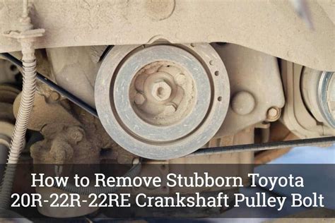 How To Remove Stubborn Toyota 20r 22r 22re Crankshaft Pulley Bolt 1979