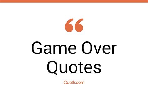 359 Simplistic Game Over Quotes That Will Unlock Your True Potential