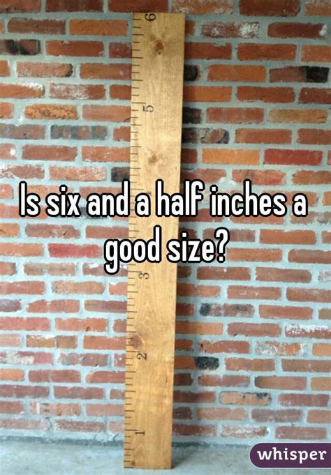 Is Six And A Half Inches A Good Size