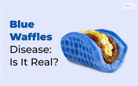 Is Blue Waffles Disease Real Everything You Need To Know
