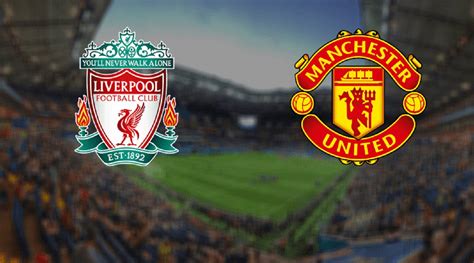 Liverpool Vs Manchester United Football Predictions And Betting Tips