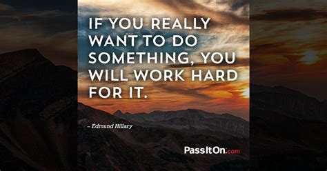If You Really Want To Do Something You Will Work Hard For It