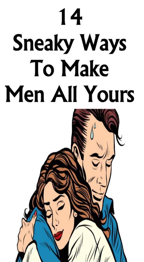 Make Man Want You 14 Sneaky Ways To Make Men All Yours