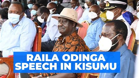 raila odinga full speech today during uhuru kenyatta visit to kisumu youtube