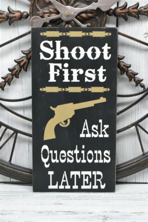 Shoot First Ask Questions Later Sale Ready By Creativetouchwood2