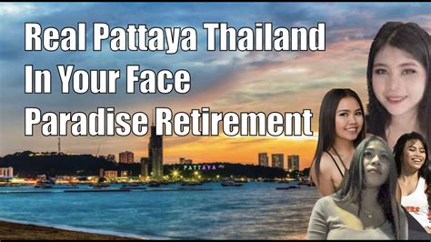 Real Pattaya Thailand In Your Face Paradise Retirement Youtube