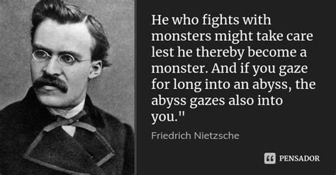 He Who Fights With Monsters Might Take Friedrich Nietzsche