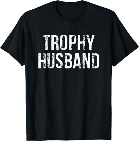 Trendy Men's Trophy Spouse T-Shirt - Stylish and Attention-Grabbing
