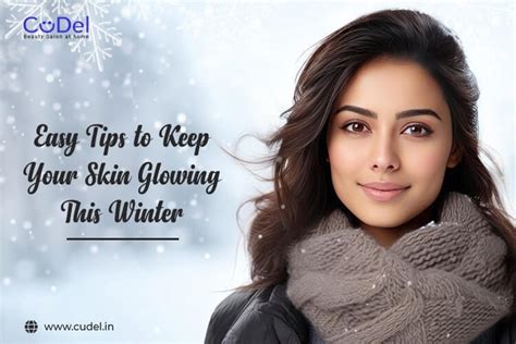 Easy Tips To Keep Your Skin Glowing This Winter Cudel