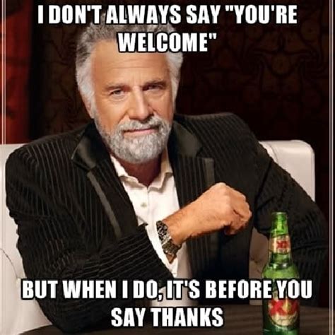 50 You Are Welcome Memes That Are Breaking The Internet Sheideas