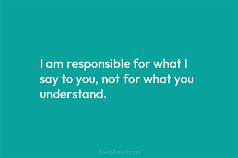 Quote I Am Responsible For What I Say Coolnsmart