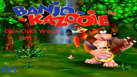 Click Clock Wood Part 2 Banjo Kazooie 21 Youtube