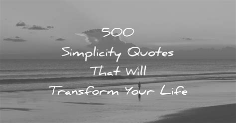 500 Simplicity Quotes That Will Transform Your Life